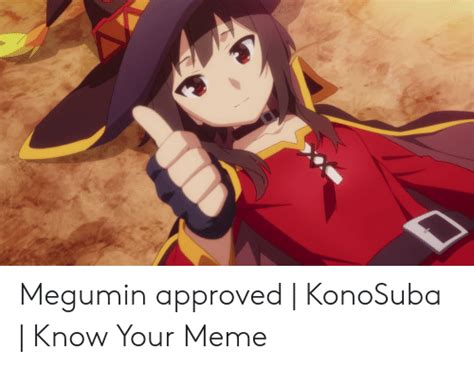 Megumin Approved Konosuba Know Your Meme Meme On Me Me