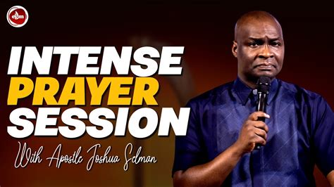 Intense Prayer Session With Apostle Joshua Selman Youtube
