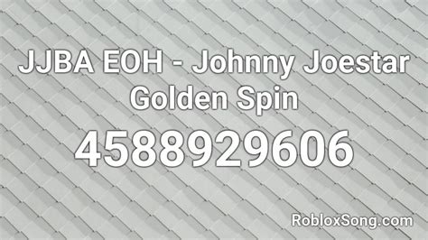 Jjba Eoh Johnny Joestar Golden Spin Roblox Id Roblox Music Codes