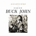 La Vraie Vie de Buck John: Jean-Louis Murat, Jean-Louis Murat: Amazon ...