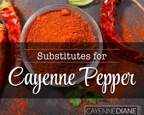 Substitutes For Cayenne Pepper Cayenne Diane