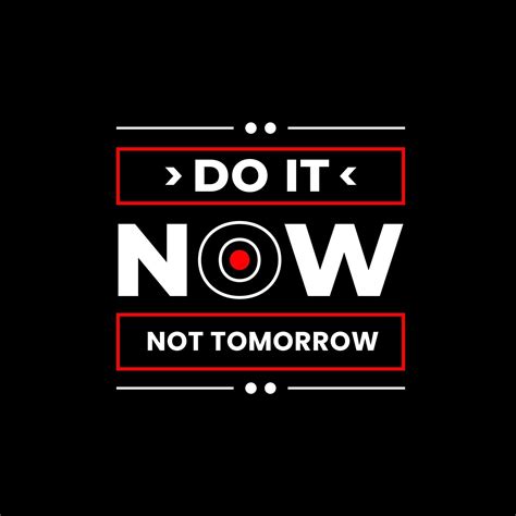 Do It Now Not Tomorrow Modern Quotes T Shirt Design 2416684 Vector Art