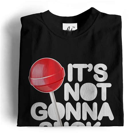 it s not gonna suck itself t shirt homme sucette innuendo ebay