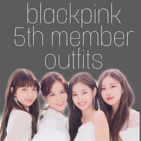 Blackpink 5th Member Outfits Blink 블링크 Amino
