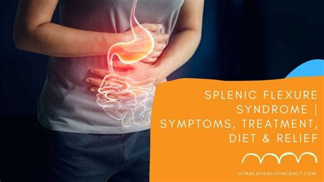 Splenic Flexure Syndrome Symptoms Treatment Diet And Relief