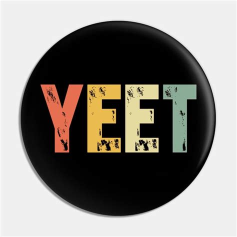 Vintage Yeet T Shirt Dank Meme T Yeet Pin Teepublic