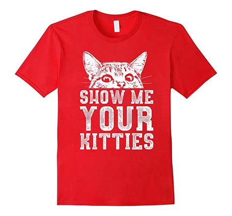 Show Me Your Kitties T Shirt Rt Rateeshirt