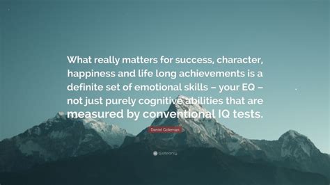 Daniel Goleman Quote What Really Matters For Success Character