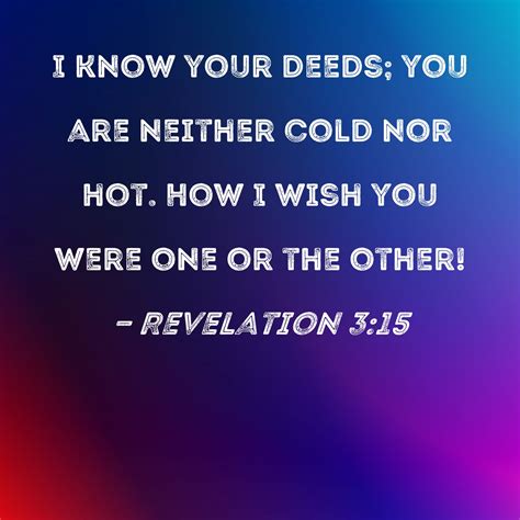 Revelation 315 I Know Your Deeds You Are Neither Cold Nor Hot How I