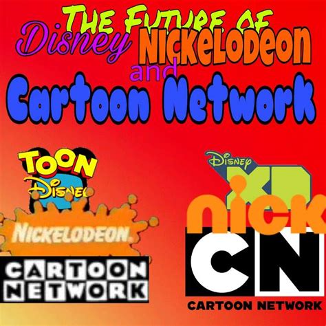 The Future Of Disney Nickelodeon And Cartoon Network Cartoon Amino
