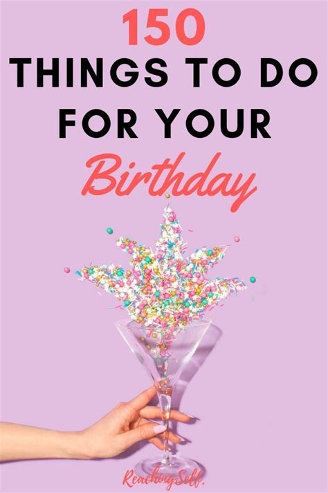 150 Things To Do On Your Birthday Birthday Activities Birthday