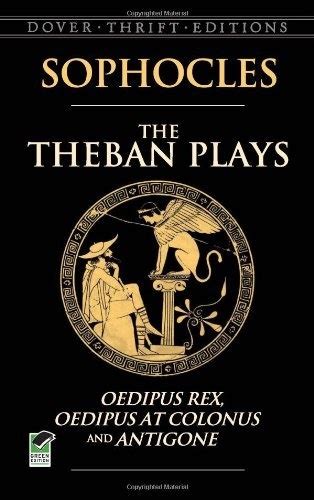 the theban plays oedipus rex oedipus at colonus and antigone dover thrift editions by