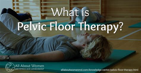 Pelvic Floor Physical Therapy What To Expect