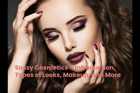 Sassy Cosmetics Introduction Types Of Looks Makeup And More