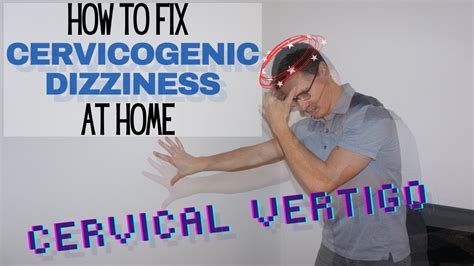 How To Get Rid Of Cervicogenic Dizziness Cervical Dizziness Exercises