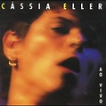 Cássia Eller - Cássia Eller (Ao Vivo) Lyrics and Tracklist | Genius