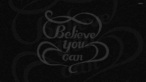 Believe You Can Wallpaper Quote Wallpapers 52354