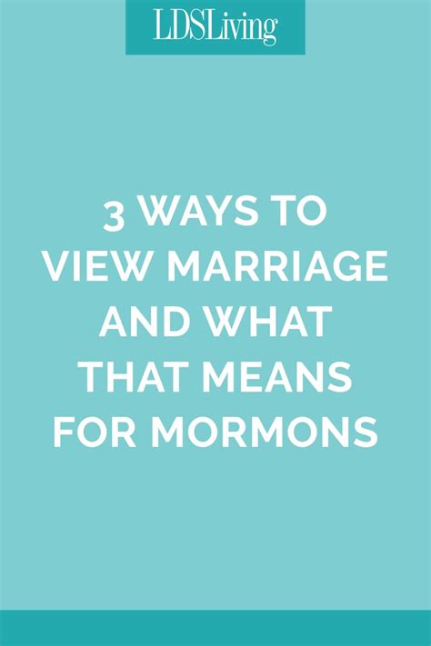 3 Ways To View Marriage And What That Means For Mormons Lds Living