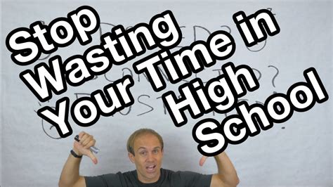 Stop Wasting Your Time In High School Youtube