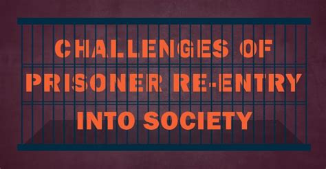 The Challenges Of Prisoner Re Entry Into Society Blog Prison
