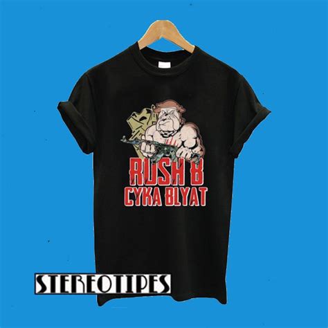 Rush B Cyka Blyat T Shirt Shirts T Shirt Cool Shirts