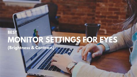 Best Monitor Settings For Eyes Brightness And Contrast Pcsynced