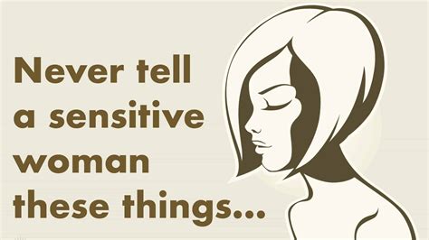 10 things you never want to tell a sensitive woman inspiring life