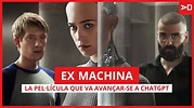 Ex Machina: la pel·lícula que va avançar-se a ChatGPT - YouTube