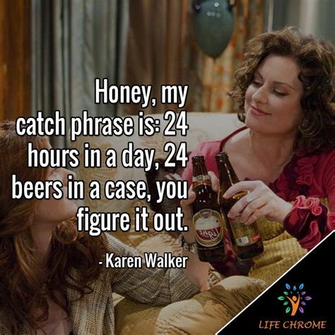 “honey My Catch Phrase Is 24 Hours In A Day 24 Beers In A Case You