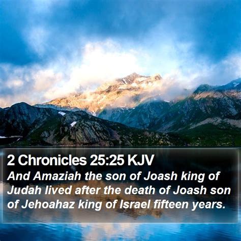 2 Chronicles 2525 Kjv And Amaziah The Son Of Joash King Of Judah Lived