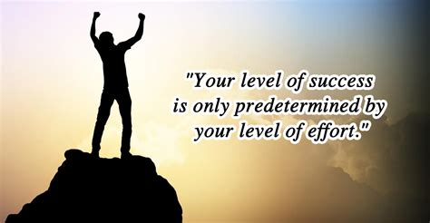 Your Level Of Success Is Only Predetermined By Your Level Of Effort