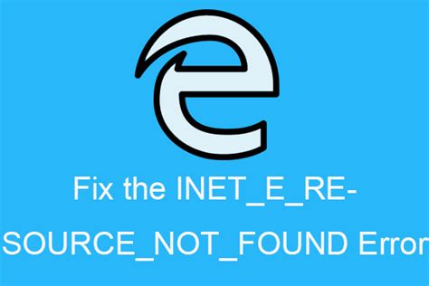 Methods To Fix The Inet E Resource Not Found Error Minitool