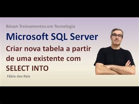 T SQL SELECT INTO Criar Nova Tabela A Partir De Uma Tabela Existente SQL Server YouTube