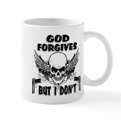 God Forgives But I Dont 11 Oz Ceramic Mug God Forgives But I Dont