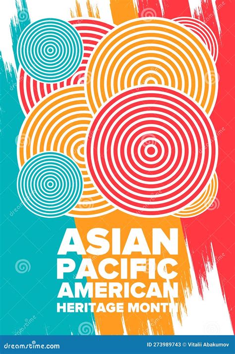 Asian Pacific American Heritage Month In May Celebrates The Culture Of