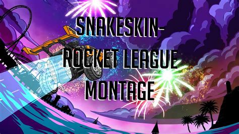 Snakeskin Rocket League Montage Youtube