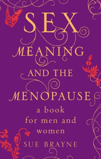 Sex Meaning And The Menopause By Sue Brayne Ebook Barnes And Noble