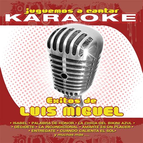 Juguemos A Cantar Karaoke Xitos De Luis Miguel Karaoke Version