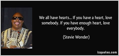 Here are 37 most inspiring stevie wonder quotes that will motivate you to see with your heart and work hard ― stevie wonder. We Love Everyone Quotes. QuotesGram