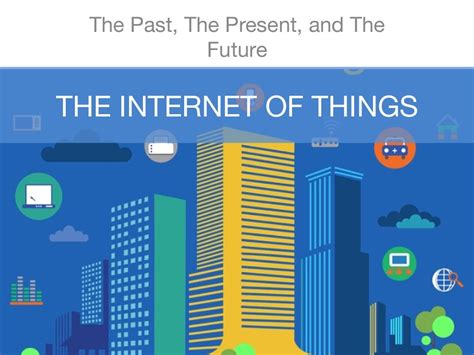 The Internet Of Things The Past The Present And The Future