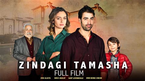 Zindagi Tamasha زندگی تماشا Full Film Emir Berkebirce Akalay A Story Of Love And Hate