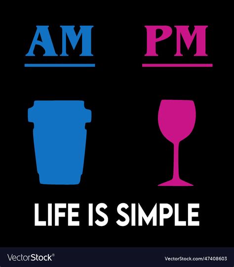 life is simple with wine and coffee royalty free vector