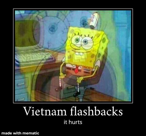 Vietnam Flashbacks Spongebob Squarepants Know Your Meme