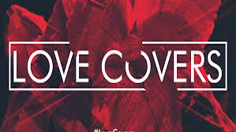 Love Covers Part 3 Youtube
