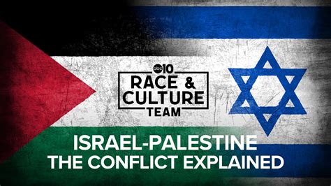 The Israel And Palestine Conflict Explained