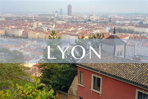 Practical information for planning your visit to Lyon - French Moments