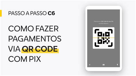 Veja Como Fazer Pagamentos Via QR Code Usando Pix L Passo A Passo C6