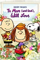 Snoopy Presents: To Mom (and Dad), With Love (2022) - Posters — The ...