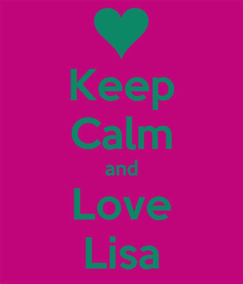 Keep Calm And Love Lisa Poster Lisa Keep Calm O Matic