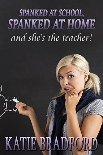 spanked at school spanked at home and she s the teacher by katie bradford goodreads
